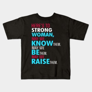 Here's to strong women Kids T-Shirt